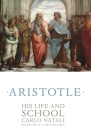 Aristotle: His Life and School By Carlo Natali Cover Image