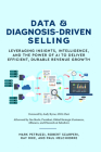 Data and Diagnosis-Driven Selling: Leveraging Insights, Intelligence and the Power of AI to Deliver Efficient, Durable Revenue Growth Cover Image