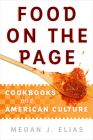 Food on the Page: Cookbooks and American Culture By Megan J. Elias Cover Image