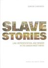 Slave Stories: Law, Representation, and Gender in the Danish West Indies By Gunvor Simonsen Cover Image