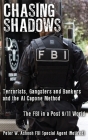 Chasing Shadows: Terrorists, Gangsters and Bankers and the Al Capone Method The FBI in a Post 9/11 World By Peter W. Ashooh Cover Image
