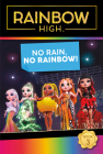 Rainbow High: No Rain, No Rainbow! By Steve Foxe Cover Image