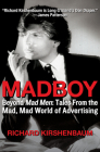 Madboy: Beyond Mad Men: Tales from the Mad, Mad World of Advertising By Richard Kirshenbaum, Jerry Della Femina (Foreword by) Cover Image