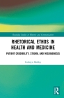 Rhetorical Ethos in Health and Medicine: Patient Credibility, Stigma, and Misdiagnosis (Routledge Studies in Rhetoric and Communication) By Cathryn Molloy Cover Image