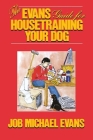 The Evans Guide for Housetraining Your Dog By Job Michael Evans Cover Image