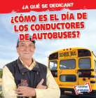 ¿Cómo Es El Día de Los Conductores de Autobuses? (What Do Bus Drivers Do All Day?) By Emily Mahoney Cover Image