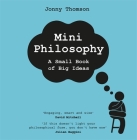 Mini Philosophy: A Small Book of Big Ideas By Jonny Thomson Cover Image