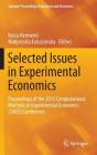 Selected Issues in Experimental Economics: Proceedings of the 2015 Computational Methods in Experimental Economics (Cmee) Conference (Springer Proceedings in Business and Economics) By Kesra Nermend (Editor), Malgorzata Latuszyńska (Editor) Cover Image