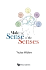 Making Sense of the Senses By Tobias Wibble Cover Image