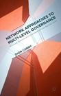 Network Approaches to Multi-Level Governance: Structures, Relations and Understanding Power Between Levels Cover Image