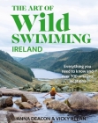 The Art of Wild Swimming: Ireland By Anna Deacon Cover Image