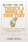 Pardon Me, Sir...There's a Moose in Your Tent: More Stories from the Life and Times of a Wilderness Park Ranger in the Adirondack Mountains By Larry Weill Cover Image