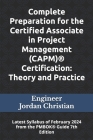 Complete Preparation for the Certified Associate in Project Management (CAPM)(R) Certification: Theory and Practice: Latest Syllabus of February 2024 Cover Image