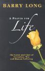 A Prayer for Life: The Cause and Cure of Terrorism, War and Human Suffering By Barry Long Cover Image