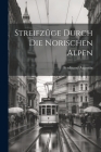 Streifzüge durch die norischen Alpen By Ferdinand Augustin (Freiherr Von ) (Created by) Cover Image