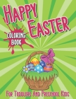 Happy Easter Coloring Book For Toddlers And Preschool Kids: An Activity Book and Easter Basket Stuffer with Big & Easy, Simple Drawings By Chris Barlow Cover Image