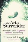 The Art of Surrender: A Practical Guide to Enlightened Happiness and Well-Being By Eiman Al Zaabi, Penny Peirce (Foreword by) Cover Image