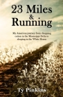 23 Miles and Running: My American journey from chopping cotton in the Mississippi Delta to sleeping in the White House By Ty Pinkins Cover Image