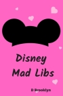 Disney Mad Libs By D. Brooklyn Cover Image