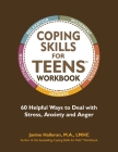 Coping Skills for Teens Workbook: 60 Helpful Ways to Deal with Stress, Anxiety and Anger Cover Image