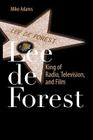 Lee de Forest: King of Radio, Television, and Film Cover Image