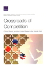 Crossroads of Competition: China, Russia, and the United States in the Middle East By Becca Wasser, Howard J. Shatz, John J. Drennan Cover Image