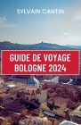 Guide de Voyage Bologne: Un guide complet et actualisé pour découvrir les charmes du joyau caché de l'Italie, sa capitale culturelle, et planif Cover Image
