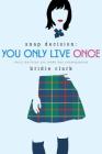 You Only Live Once: Every Decision You Make Has Consequences (Snap Decision #2) By Bridie Clark Cover Image