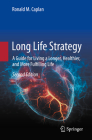 Long Life Strategy: A Guide for Living a Longer, Healthier, and More Fulfilling Life Cover Image