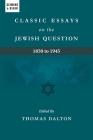 Classic Essays on the Jewish Question: 1850 to 1945 By Thomas Dalton (Editor) Cover Image