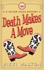 Death Makes A Move: A Taylor Texas Mystery By Vikki Walton Cover Image