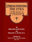 Strengthening The Eyes - A New Course in Scientific Eye Training in 28 Lessons by Bernarr MacFadden & William H. Bates M. D.: with Better Eyesight Mag Cover Image