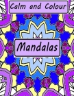 Calm and Colour: Mandalas By Lily Foster, Kelly Byrne Cover Image