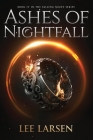 Ashes of Nightfall By Lee Larsen Cover Image