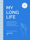 My Long Life: A Guided Journal for Designing a Life of Love, Purpose, Well-Being, and Friendship at Any Age By Ayse Birsel Cover Image