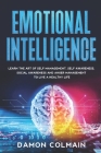 Emotional Intelligence: Learn the art of self-management, self-awareness, social awareness and anger management to Live a Healthy Life By Damon Colmain Cover Image