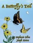 A Butterfly's Tail By Stephanie Silva (Illustrator), Joseph Meiers (Illustrator), Stephanie Silva Cover Image