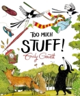 Too Much Stuff! By Emily Gravett, Emily Gravett (Illustrator) Cover Image