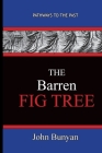The Barren Fig Tree - John Bunyan By John Bunyan Cover Image