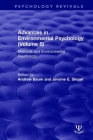 Advances in Environmental Psychology (Volume 5): Methods and Environmental Psychology (Psychology Revivals) By Andrew Baum (Editor), Jerome E. Singer (Editor) Cover Image