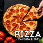 Pizza Calendar 2021: 16-Month Calendar, Cute Gift Idea For Pizza Lovers Women & Men By Cute Potato Press Cover Image