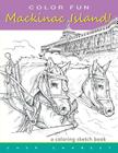 COLOR FUN - Mackinac Island! A coloring sketch book.: Color all of Mackinac Island's famous treasures, sights and unique things that it has to offer. By Cher Charest Cover Image