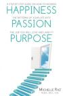 Happiness + Passion + Purpose: A Step by Step Guide on How to Nourish the Patterns of Your Life Into the Job You Will Love and Land It! By Michelle Raz M. Ed Cover Image