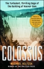 Colossus: The Turbulent, Thrilling Saga of the Building of Hoover Dam By Michael Hiltzik Cover Image