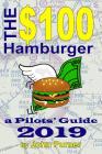 The $100 Hamburger - A Pilots' Guide 2019 By John Purner Cover Image