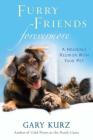 Furry Friends Forevermore: A Heavenly Reunion with Your Pet By Gary Kurz Cover Image