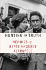 Hunting the Truth: Memoirs of Beate and Serge Klarsfeld Cover Image