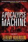 Apocalypse Machine By Jeremy Robinson Cover Image