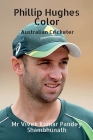 Phillip Hughes Color: Australian Cricketer By Vivek Kumar Pandey Shambhunath Cover Image