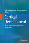 Cortical Development: Neural Diversity and Neocortical Organization By Ryoichiro Kageyama (Editor), Tetsuo Yamamori (Editor) Cover Image